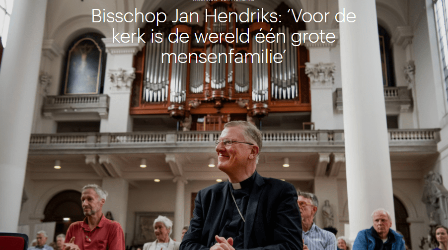 Trouw: Bisschop Jan Hendriks: ‘Voor de kerk is de wereld één grote mensenfamilie’